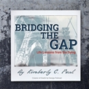 Bridging The Gap : Life Lessons from the Dying - eBook