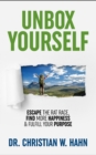 Unbox Yourself : Escape the Rat Race, Find More Happiness, and Fulfill Your Purpose - eBook