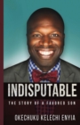 Indisputable : The Story of a Favored Son - Book