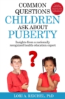 Common Questions Children Ask About Puberty : Insights from a nationally recognized health education expert - eBook