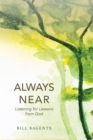 Always Near : Listening for Lessons from God - eBook