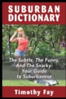Suburban Dictionary : The Subtle, The Funny, And The Snarky - Book