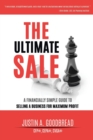 The Ultimate Sale : A Financially Simple Guide to Selling a Business for Maximum Profit - Book