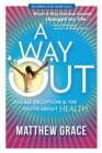 A Way Out - Disease Deception and the Truth about Health : New Edition - Book