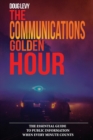 The Communications Golden Hour : The Essential Guide To Public Information When Every Minute Counts - Book