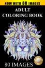 Adult Coloring Book Designs : Stress Relief Coloring Book: 80 Images including Animals, Mandalas, Paisley Patterns, Garden Designs - Book