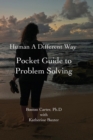 Human A Different Way Pocket Guide to Problem Solving - Book