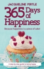 365 Days of Happiness : Because happiness is a piece of cake! - Book