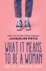 What it Means to BE a Woman : And YES, Women do Poop! - Book