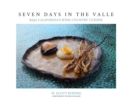 Seven Days In The Valle : Baja California's Wine Country Cuisine - Book