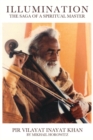 Illumination : The Saga of a Spiritual Master: Pir Vilayat Inayat Khan - Book