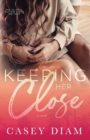 Keeping Her Close : A Slow Burn Standalone - Book