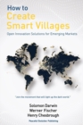 How to Create Smart Villages : Open Innovation Solutions for Emerging Markets - Book