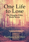 One Life to Lose - The Douglas Files : Book Seven - Book