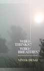 Who Thinks? Who Breathes? : Reflections on the Kena Upanishad - Book