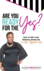 Are You Ready for the Yes? : How to Prep Your Personal Brand for Lucrative Opportunities - Book