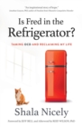 Is Fred in the Refrigerator? : Taming Ocd and Reclaiming My Life - Book