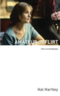 Amateur and Flirt : Two Screenplays - Book