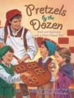 Pretzels by the Dozen : Truth and Inspiration with a Heart-Shaped Twist! - Book