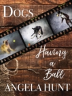 Dogs Having a Ball - Book