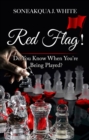 Red Flag! : Do You Know When You're Being Played? - eBook