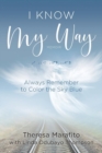 I Know My Way Memoir : Always Remember to Color the Sky Blue - Book
