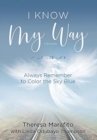 I Know My Way Memoir : Always Remember to Color the Sky Blue - Book