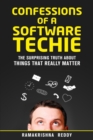 Confessions of a Software Techie : The Surprising Truth about Things That Really Matter - Book