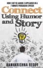 Connect Using Humor and Story : How I Got 18 Laughs 3 Applauses in a 7 Minute Persuasive Speech - Book