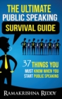 The Ultimate Public Speaking Survival Guide : 37 Things You Must Know When You Start Public Speaking - Book