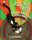 Kitty Kat Kitty Goes to the Circus : Wild at Heart - Book