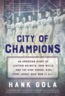 City of Champions : An American story of leather helmets, iron wills and the high school kids from Jersey who won it all - Book