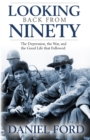 Looking Back From Ninety : The Depression, the War, and the Good Life That Followed - Book