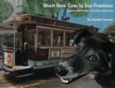 Black Bear Goes to San Francisco : Another Black Bear Sled Dog Adventure - Book