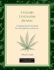 Cannabis Cultivation Journal : A Complete Step by Step Guide for Order, Efficiency, and Success - Book