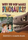 Why Did God Make Dinosaurs? - Book