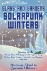 Glass and Gardens : Solarpunk Winters - Book