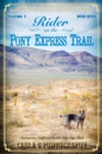 Rider on the Pony Express Trail : Volume 1, 2015-2016, Sacramento, California to Salt Lake City, Utah - Book