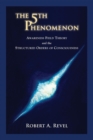 The 5th Phenomenon : Awareness Field Theory and the Structured Orders Of Consciousness - eBook