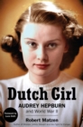 Dutch Girl : Audrey Hepburn and World War II - Book