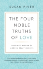The Four Noble Truths of Love : Buddhist Wisdom for Modern Relationships - Book