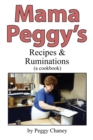 Mama Peggy's Recipes & Ruminations : A Cookbook - Book
