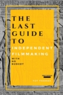 The Last Guide to Independent Filmmaking : With No Budget - Book