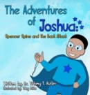 The Adventures of Joshua : Spencer Spine and the Back Attack - Book