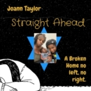 Straight Ahead : A Broken Home no left, no right. - eBook