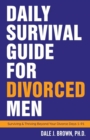Daily Survival Guide for Divorced Men : Surviving & Thriving Beyond Your Divorce: Days 1-91 - Book