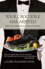 Your Crocodile has Arrived : More true stories from a curious traveler - eBook