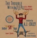 The Trouble with Antlers (a.k.a. Melvin's Rampant Rack) : Season 1, Episode 1, Special Illustrated Edition - Book