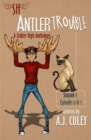 Antler Trouble : Season 1, Episodes 0 & 1 - Book