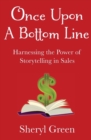 Once Upon a Bottom Line : Harnessing the Power of Storytelling in Sales - Book